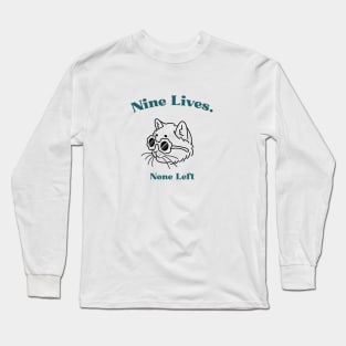 nine lives none left Long Sleeve T-Shirt